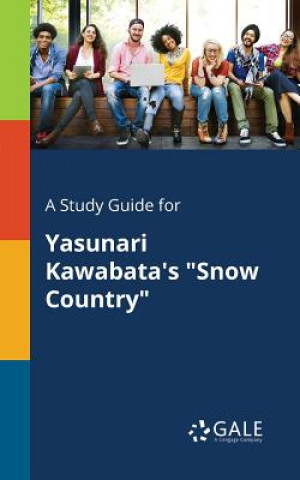 Könyv Study Guide for Yasunari Kawabata's Snow Country Cengage Learning Gale