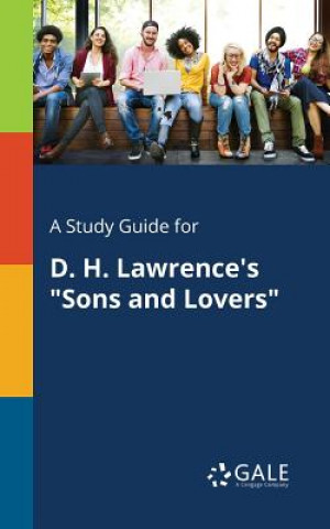 Kniha Study Guide for D. H. Lawrence's Sons and Lovers Cengage Learning Gale