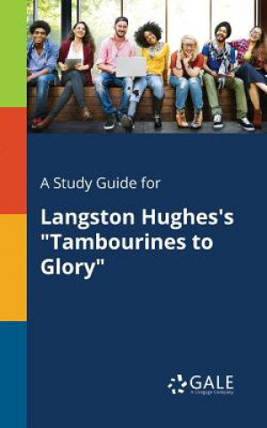 Kniha Study Guide for Langston Hughes's Tambourines to Glory Cengage Learning Gale