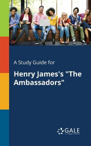 Könyv Study Guide for Henry James's the Ambassadors Cengage Learning Gale
