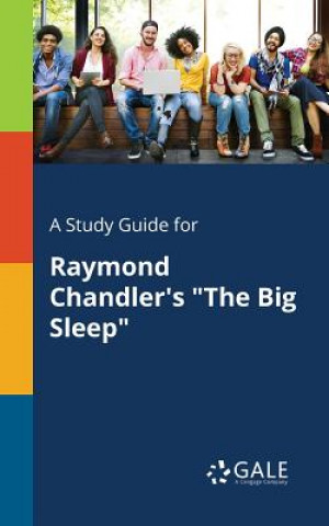 Książka Study Guide for Raymond Chandler's The Big Sleep Cengage Learning Gale