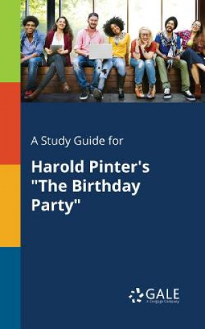 Carte Study Guide for Harold Pinter's The Birthday Party Cengage Learning Gale