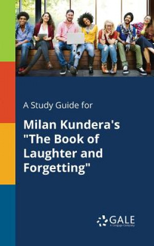 Kniha Study Guide for Milan Kundera's the Book of Laughter and Forgetting Cengage Learning Gale
