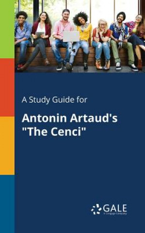Книга Study Guide for Antonin Artaud's The Cenci Cengage Learning Gale