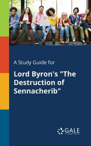 Książka Study Guide for Lord Byron's The Destruction of Sennacherib Cengage Learning Gale