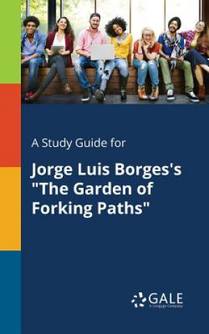 Książka Study Guide for Jorge Luis Borges's the Garden of Forking Paths Cengage Learning Gale