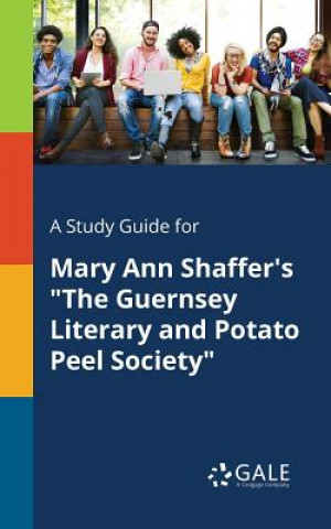 Carte Mary Ann Shaffer's the Guernsey Literary & Potato Peel Society Cengage Learning Gale