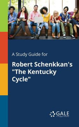 Książka Study Guide for Robert Schenkkan's the Kentucky Cycle Cengage Learning Gale