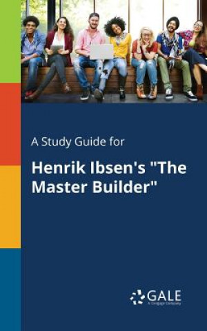 Buch Study Guide for Henrik Ibsen's The Master Builder Cengage Learning Gale