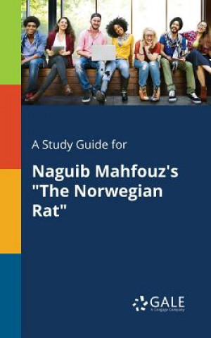Libro Study Guide for Naguib Mahfouz's the Norwegian Rat Cengage Learning Gale