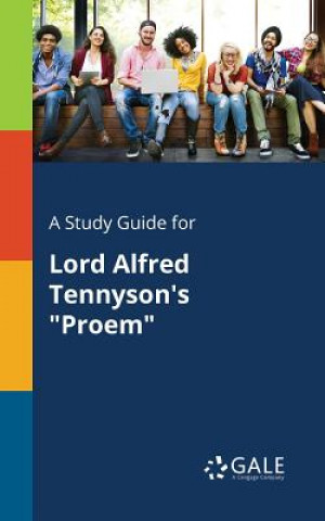 Book Study Guide for Lord Alfred Tennyson's Proem Cengage Learning Gale