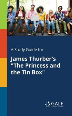 Könyv Study Guide for James Thurber's the Princess and the Tin Box Cengage Learning Gale