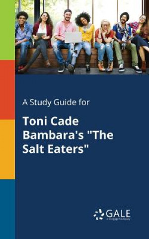 Book Study Guide for Toni Cade Bambara's the Salt Eaters Cengage Learning Gale