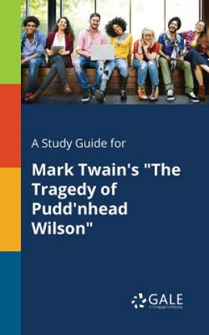 Książka Study Guide for Mark Twain's the Tragedy of Pudd'nhead Wilson Cengage Learning Gale