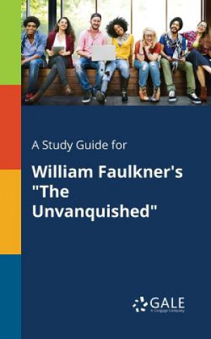 Książka Study Guide for William Faulkner's the Unvanquished Cengage Learning Gale