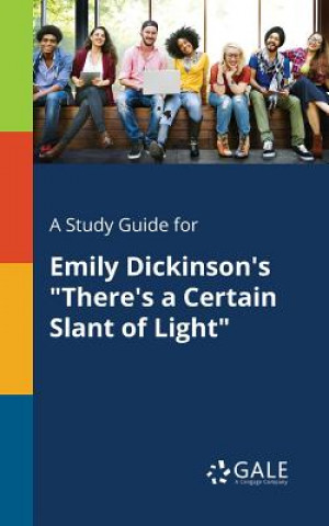 Könyv Study Guide for Emily Dickinson's There's a Certain Slant of Light Cengage Learning Gale