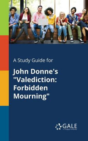 Kniha Study Guide for John Donne's Valediction Cengage Learning Gale