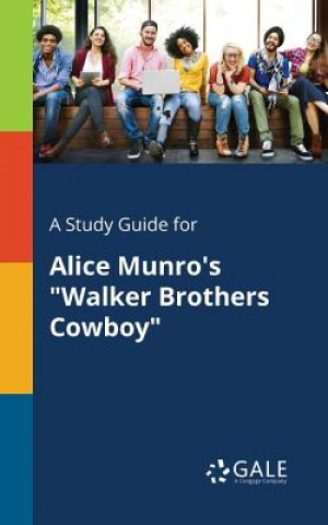 Carte Study Guide for Alice Munro's Walker Brothers Cowboy Cengage Learning Gale