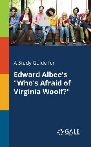 Carte Study Guide for Edward Albee's "Who's Afraid of Virginia Woolf?" Cengage Learning Gale