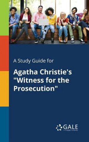 Knjiga Study Guide for Agatha Christie's Witness for the Prosecution Cengage Learning Gale