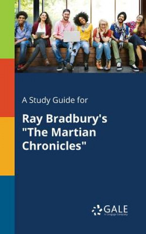 Knjiga Study Guide for Ray Bradbury's The Martian Chronicles Cengage Learning Gale