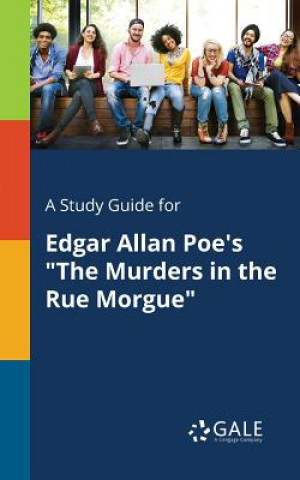Carte Study Guide for Edgar Allan Poe's The Murders in the Rue Morgue Cengage Learning Gale
