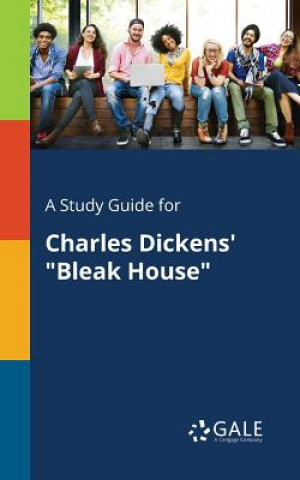 Carte Study Guide for Charles Dickens' Bleak House Cengage Learning Gale
