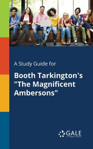 Książka Study Guide for Booth Tarkington's the Magnificent Ambersons Cengage Learning Gale