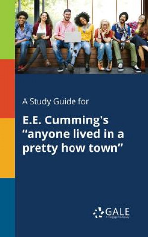 Książka Study Guide for E.E. Cumming's Anyone Lived in a Pretty How Town Cengage Learning Gale