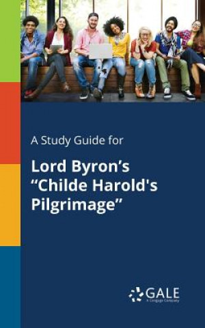 Książka Study Guide for Lord Byron's Childe Harold's Pilgrimage Cengage Learning Gale