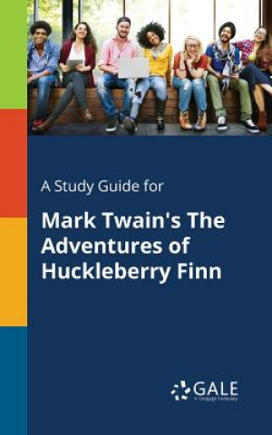 Könyv Study Guide for Mark Twain's The Adventures of Huckleberry Finn Cengage Learning Gale