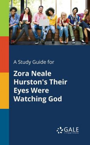 Kniha Study Guide for Zora Neale Hurston's Their Eyes Were Watching God Cengage Learning Gale