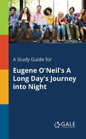 Buch Study Guide for Eugene O'Neil's A Long Day's Journey Into Night Cengage Learning Gale