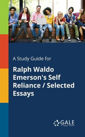 Carte Study Guide for Ralph Waldo Emerson's Self Reliance / Selected Essays Cengage Learning Gale