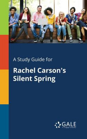 Könyv Study Guide for Rachel Carson's Silent Spring Cengage Learning Gale
