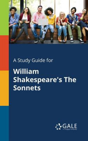 Könyv Study Guide for William Shakespeare's The Sonnets Cengage Learning Gale