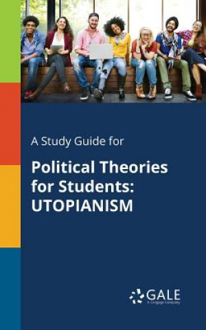 Carte A Study Guide for Political Theories for Students: UTOPIANISM Cengage Learning Gale