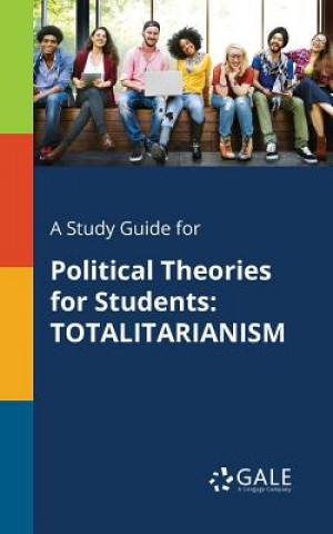 Carte A Study Guide for Political Theories for Students: TOTALITARIANISM Cengage Learning Gale