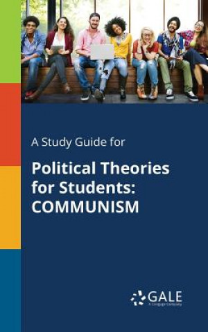 Kniha A Study Guide for Political Theories for Students: COMMUNISM Cengage Learning Gale