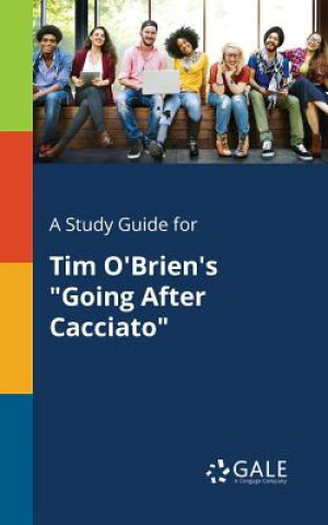 Книга Study Guide for Tim O'Brien's Going After Cacciato Cengage Learning Gale