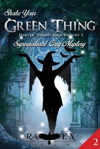 Könyv Shake Your Green Thing: Supernatural Witch Cozy Mystery Raven Snow
