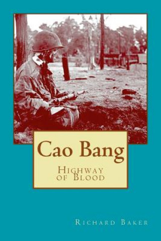 Knjiga Cao Bang: Highway of Blood Richard Baker