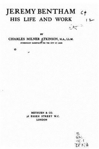 Kniha Jeremy Bentham, his life and work Charles Milner Atkinson