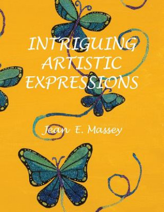 Kniha Intriguing Artistic Expressions Jean E Massey