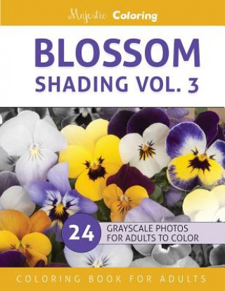 Carte Blossom Shading Vol. 3: Stress Relieving Grayscale Photo Coloring for Adults Majestic Coloring