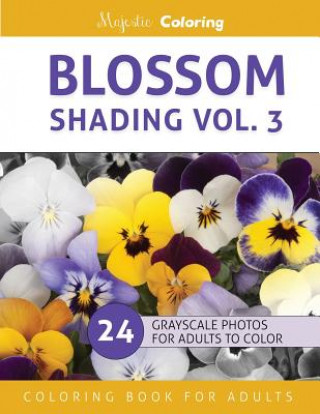 Książka Blossom Shading Vol. 3: Stress Relieving Grayscale Photo Coloring for Adults Majestic Coloring