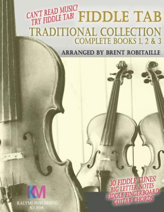 Carte Fiddle Tab - Traditional Collection Complete Books 1, 2 & 3: Fun Fiddle Tab! - 30 Traditional Tunes with Tablature and Easy Read Notes Brent C Robitaille