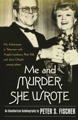 Könyv Me and Murder She Wrote Peter S Fischer