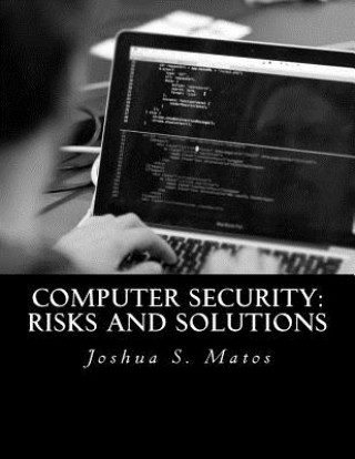 Buch Computer Security: Risks and Solutions Joshua S Matos