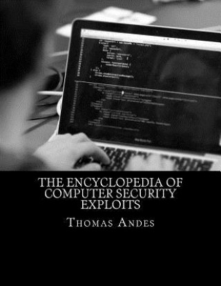 Kniha The Encyclopedia of Computer Security Exploits Thomas E Andes